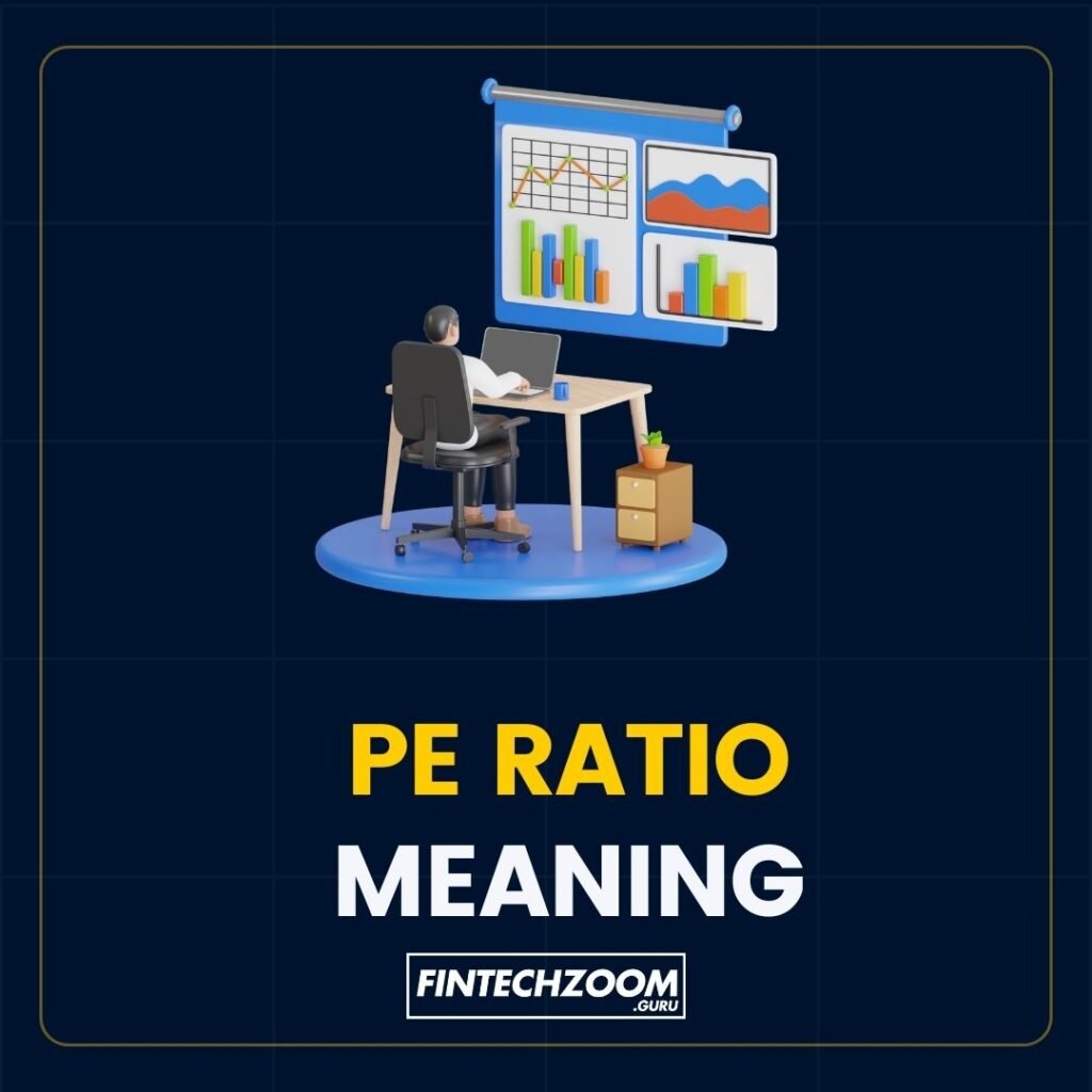 fintechzoom price to earning ratio  or pe ratio saying the meaning of pe ratio